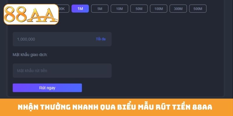 Nhận thưởng nhanh qua biểu mẫu rút tiền 88AA